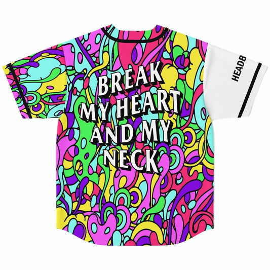 Break my heart and my neck baseball jersey