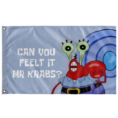 Can you feel it mr krabs?